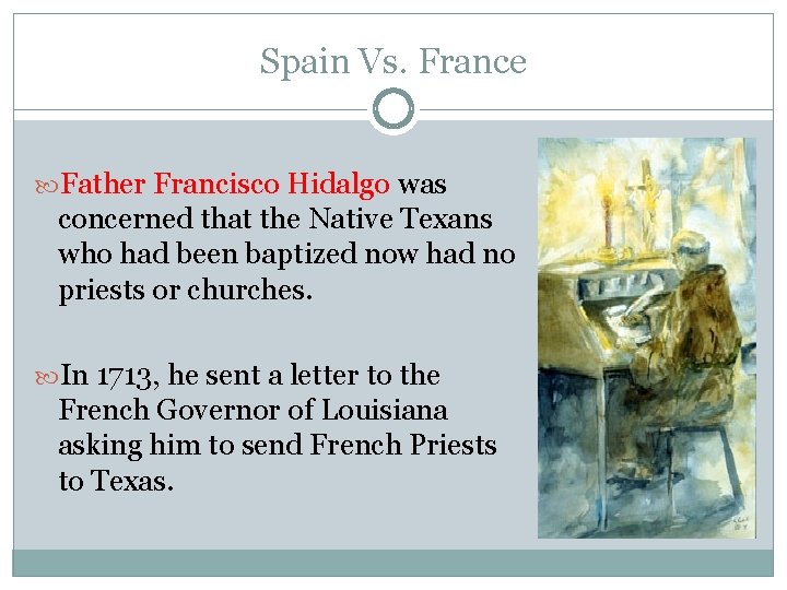 Spain Vs. France Father Francisco Hidalgo was concerned that the Native Texans who had