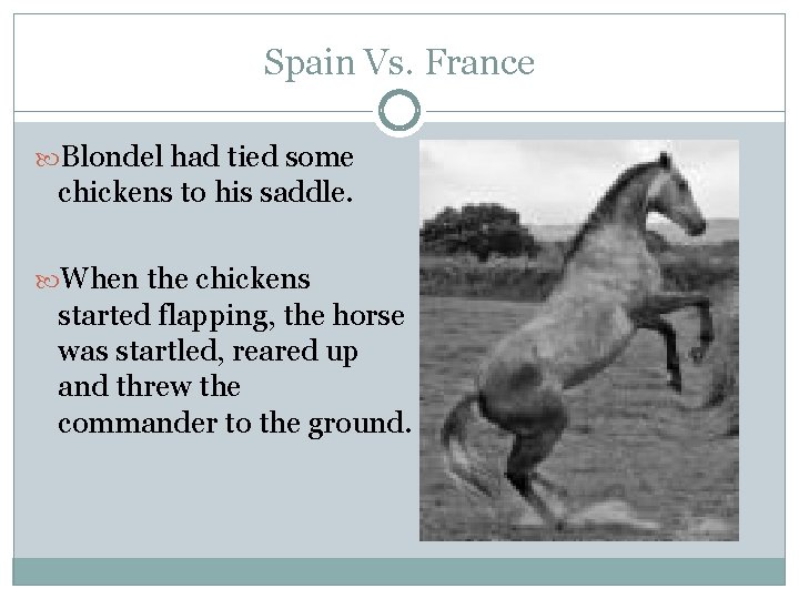 Spain Vs. France Blondel had tied some chickens to his saddle. When the chickens