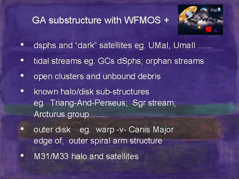 GA substructure with WFMOS + • • dsphs and “dark” satellites eg. UMa. I,