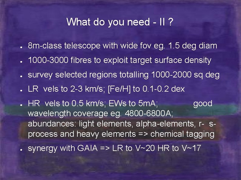 What do you need - II ? ● 8 m-class telescope with wide fov