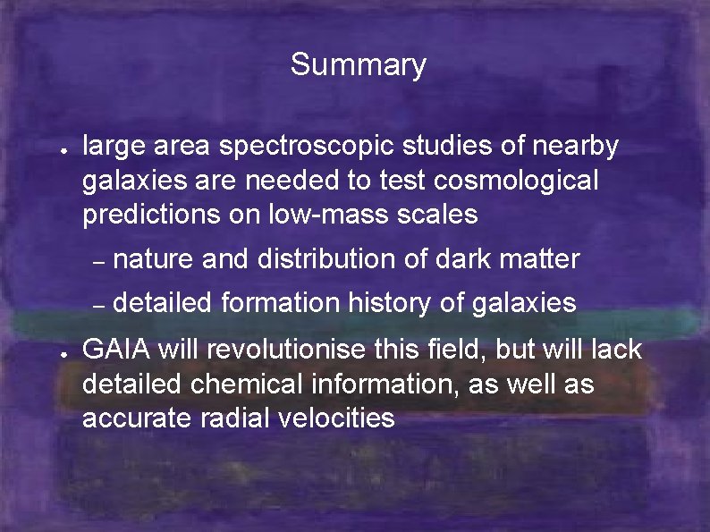 Summary ● ● large area spectroscopic studies of nearby galaxies are needed to test
