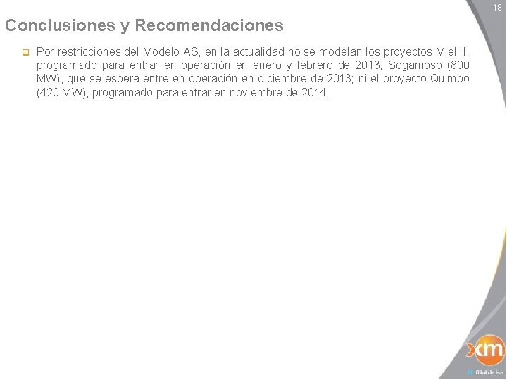 18 Conclusiones y Recomendaciones q Por restricciones del Modelo AS, en la actualidad no