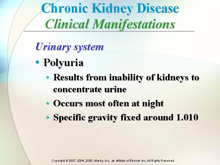 Chronic Kidney Disease Clinical Manifestations Urinary system • Polyuria • Results from inability of Chronic Kidney Disease Clinical Manifestations Urinary system • Polyuria • Results from inability of