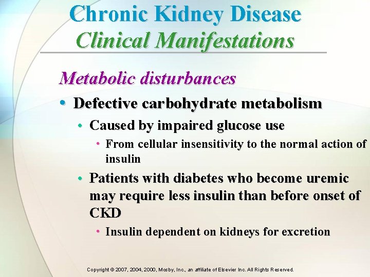 Chronic Kidney Disease Clinical Manifestations Metabolic disturbances • Defective carbohydrate metabolism • Caused by Chronic Kidney Disease Clinical Manifestations Metabolic disturbances • Defective carbohydrate metabolism • Caused by