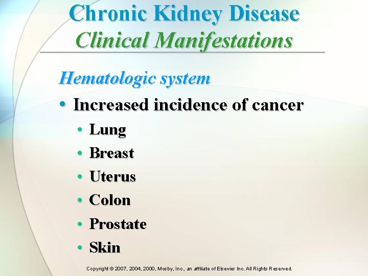 Chronic Kidney Disease Clinical Manifestations Hematologic system • Increased incidence of cancer • • Chronic Kidney Disease Clinical Manifestations Hematologic system • Increased incidence of cancer • •