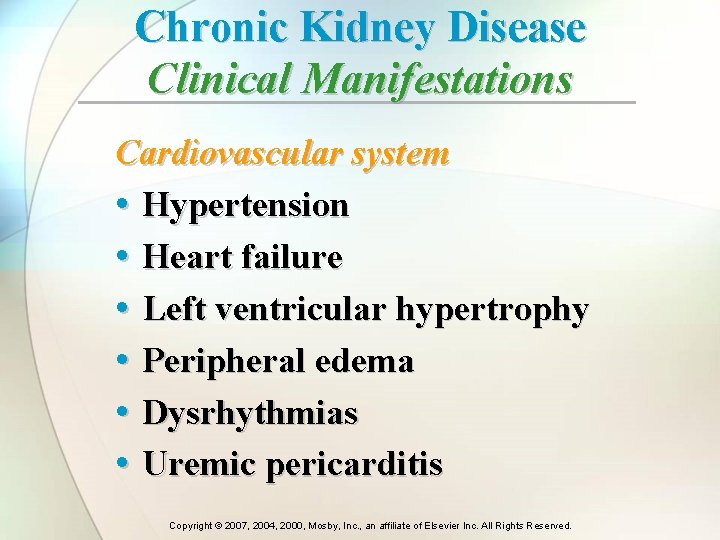 Chronic Kidney Disease Clinical Manifestations Cardiovascular system • Hypertension • Heart failure • Left Chronic Kidney Disease Clinical Manifestations Cardiovascular system • Hypertension • Heart failure • Left