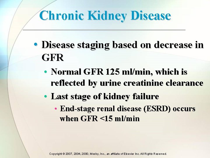 Chronic Kidney Disease • Disease staging based on decrease in GFR • Normal GFR Chronic Kidney Disease • Disease staging based on decrease in GFR • Normal GFR