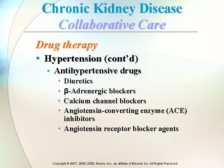 Chronic Kidney Disease Collaborative Care Drug therapy • Hypertension (cont’d) • Antihypertensive drugs Diuretics Chronic Kidney Disease Collaborative Care Drug therapy • Hypertension (cont’d) • Antihypertensive drugs Diuretics