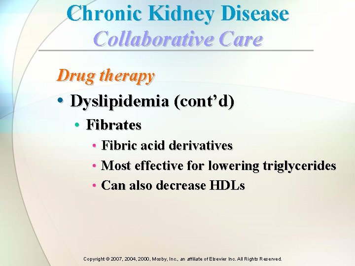 Chronic Kidney Disease Collaborative Care Drug therapy • Dyslipidemia (cont’d) • Fibrates • Fibric Chronic Kidney Disease Collaborative Care Drug therapy • Dyslipidemia (cont’d) • Fibrates • Fibric