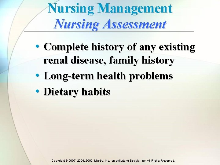 Nursing Management Nursing Assessment • Complete history of any existing • • renal disease, Nursing Management Nursing Assessment • Complete history of any existing • • renal disease,