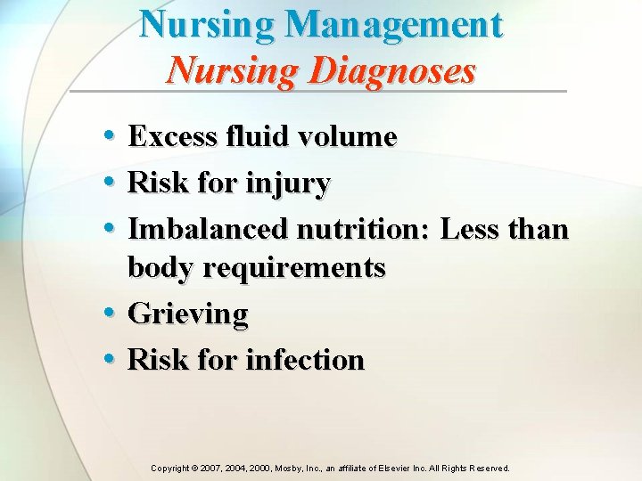 Nursing Management Nursing Diagnoses • Excess fluid volume • Risk for injury • Imbalanced Nursing Management Nursing Diagnoses • Excess fluid volume • Risk for injury • Imbalanced