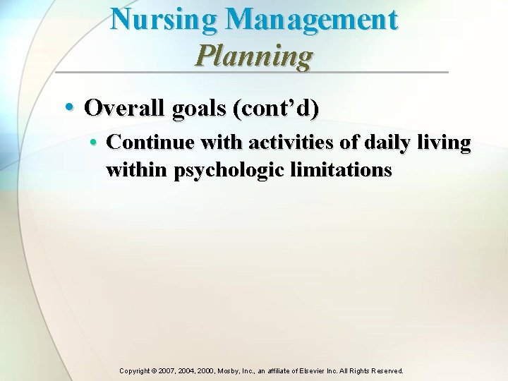 Nursing Management Planning • Overall goals (cont’d) • Continue with activities of daily living Nursing Management Planning • Overall goals (cont’d) • Continue with activities of daily living