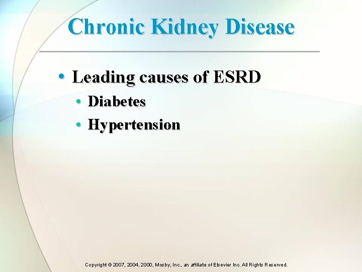 Chronic Kidney Disease • Leading causes of ESRD • Diabetes • Hypertension Copyright © Chronic Kidney Disease • Leading causes of ESRD • Diabetes • Hypertension Copyright ©
