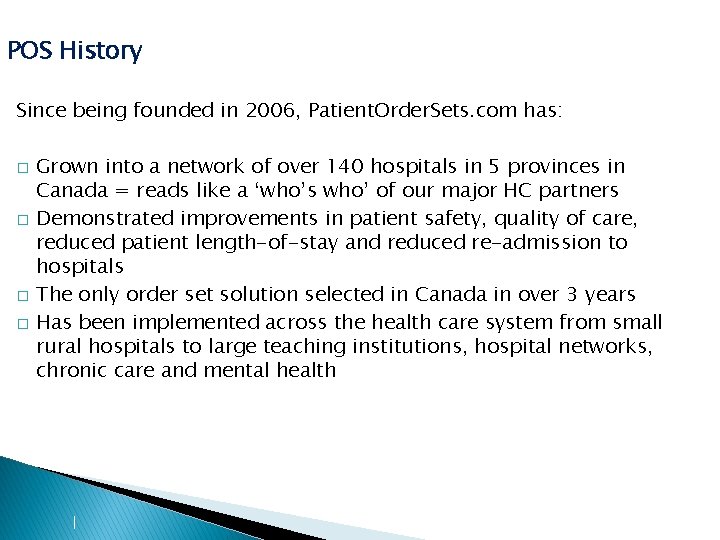 POS History Since being founded in 2006, Patient. Order. Sets. com has: � � POS History Since being founded in 2006, Patient. Order. Sets. com has: � �