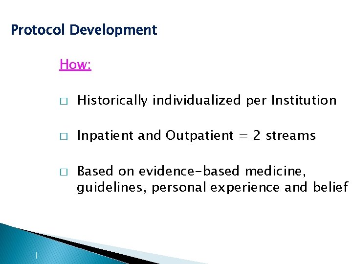 Protocol Development How: � Historically individualized per Institution � Inpatient and Outpatient = 2 Protocol Development How: � Historically individualized per Institution � Inpatient and Outpatient = 2