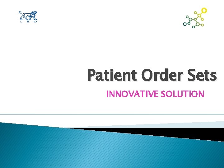 Patient Order Sets INNOVATIVE SOLUTION Patient Order Sets INNOVATIVE SOLUTION