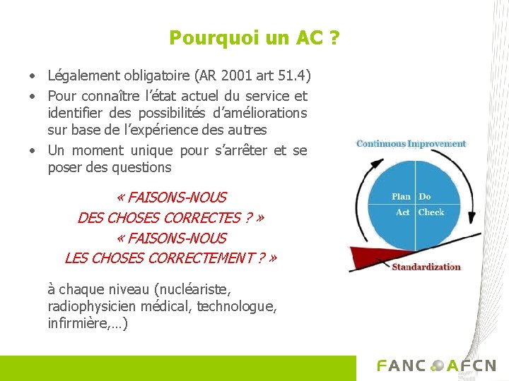 Pourquoi un AC ? • Légalement obligatoire (AR 2001 art 51. 4) • Pour