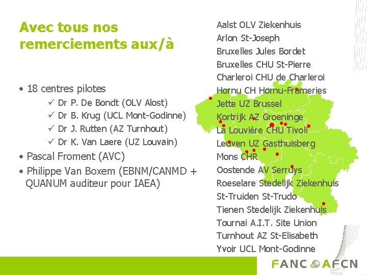 Avec tous nos remerciements aux/à • 18 centres pilotes ü ü Dr Dr P.