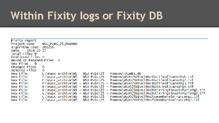 Within Fixity logs or Fixity DB 