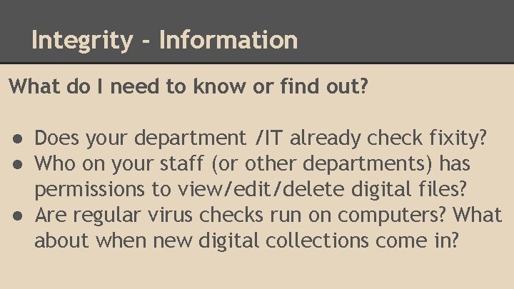 Integrity - Information What do I need to know or find out? ● Does