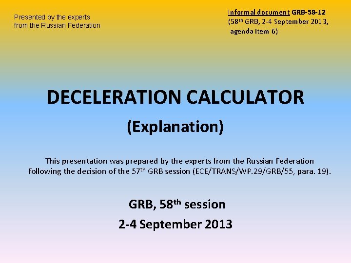 Informal document GRB-58 -12 (58 th GRB, 2 -4 September 2013, agenda item 6)