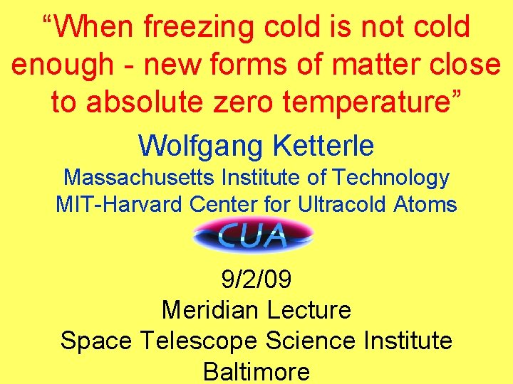 “When freezing cold is not cold enough - new forms of matter close to