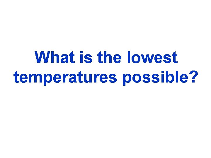 What is the lowest temperatures possible? 