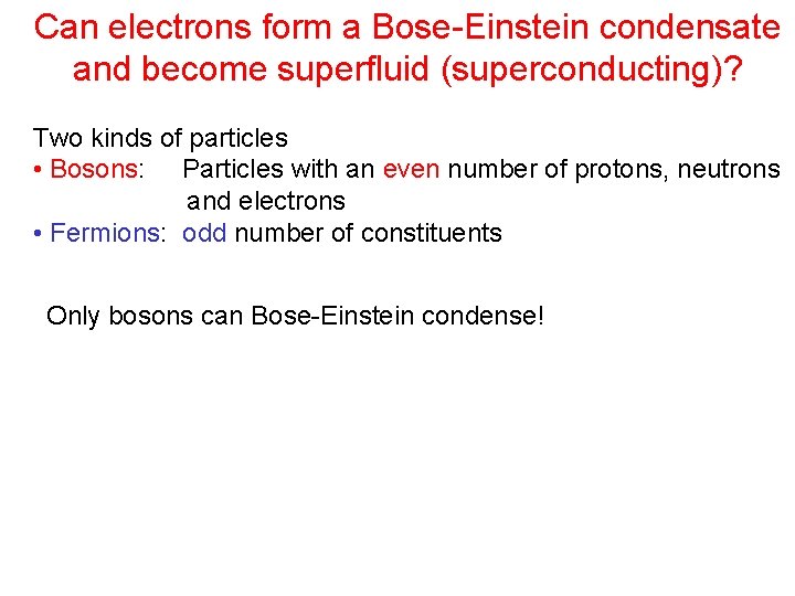 Can electrons form a Bose-Einstein condensate and become superfluid (superconducting)? Two kinds of particles