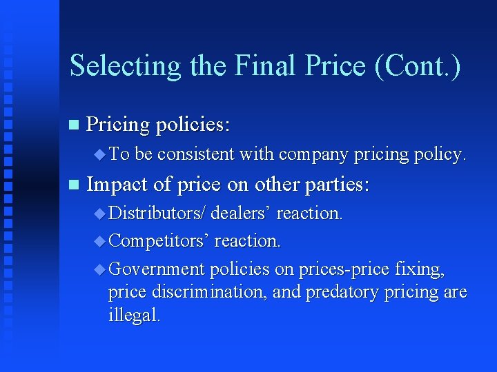 Selecting the Final Price (Cont. ) n Pricing policies: u To be consistent with