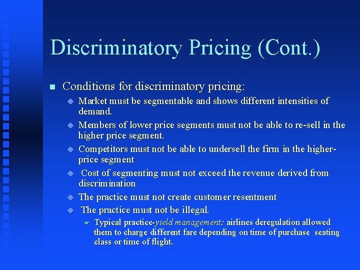 Discriminatory Pricing (Cont. ) n Conditions for discriminatory pricing: u u u Market must