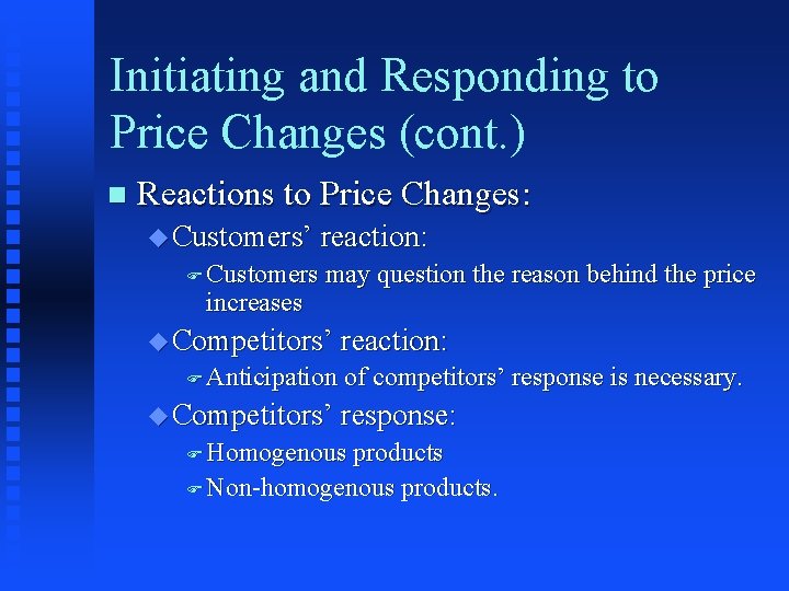 Initiating and Responding to Price Changes (cont. ) n Reactions to Price Changes: u