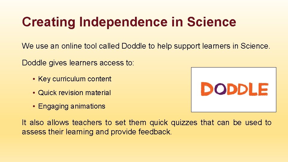 Creating Independence in Science We use an online tool called Doddle to help support