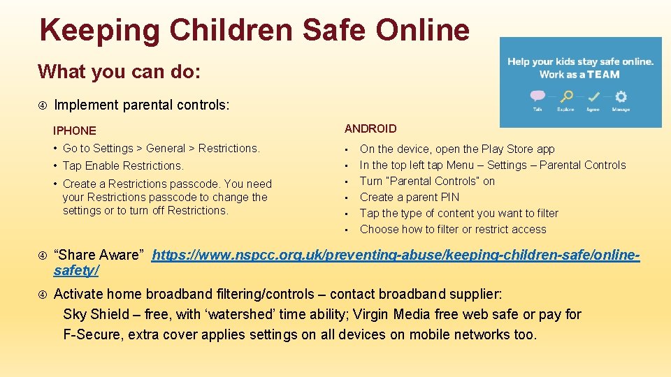 Keeping Children Safe Online What you can do: Implement parental controls: IPHONE ANDROID •