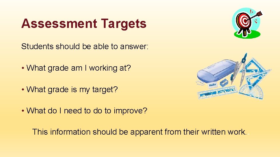 Assessment Targets Students should be able to answer: • What grade am I working