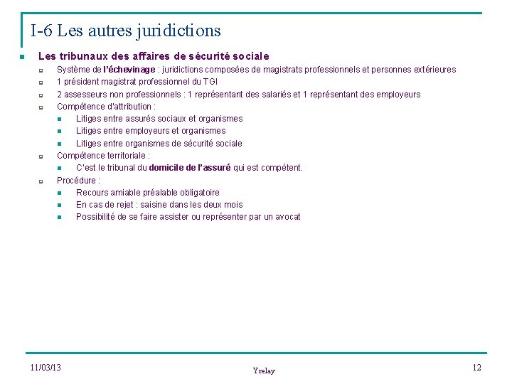 I-6 Les autres juridictions n Les tribunaux des affaires de sécurité sociale q q