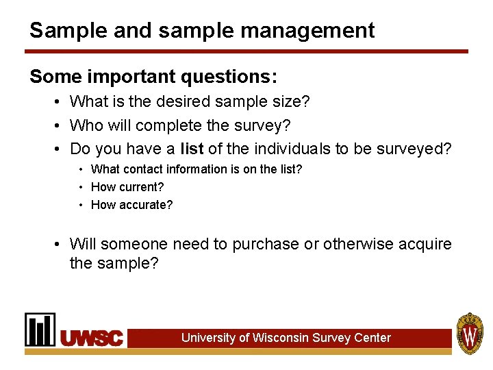 Sample and sample management Some important questions: • What is the desired sample size?