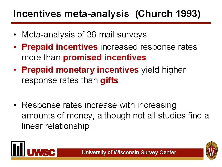 Incentives meta-analysis (Church 1993) • Meta-analysis of 38 mail surveys • Prepaid incentives increased