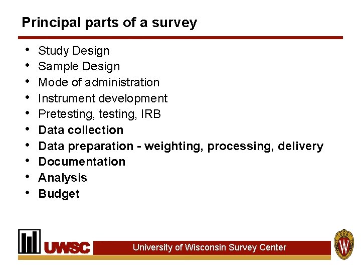 Principal parts of a survey • • • Study Design Sample Design Mode of
