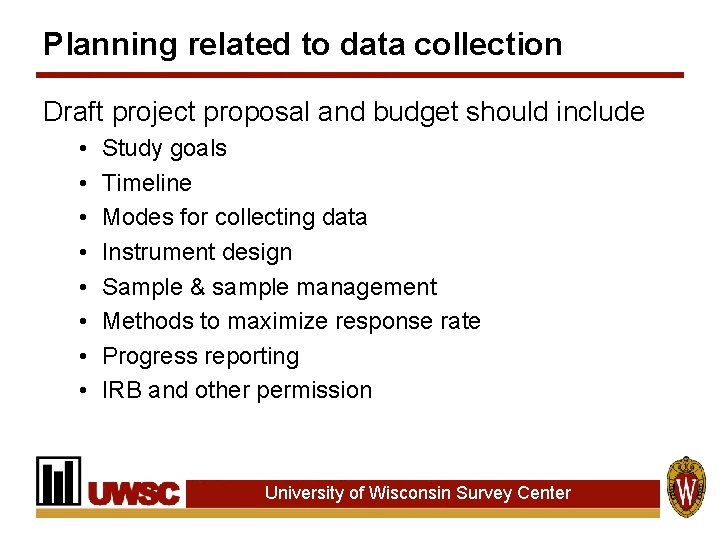 Planning related to data collection Draft project proposal and budget should include • •