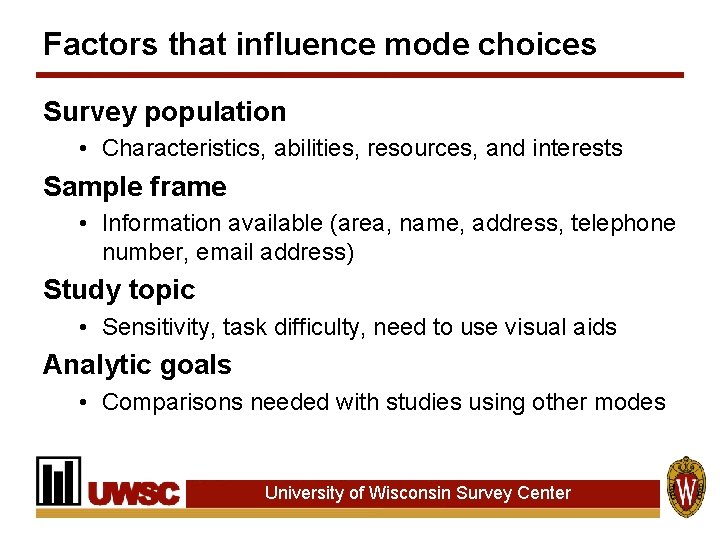 Factors that influence mode choices Survey population • Characteristics, abilities, resources, and interests Sample
