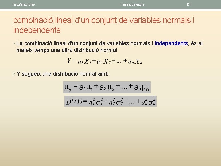 Estadística (GITI) Tema 6. Continues 13 combinació lineal d'un conjunt de variables normals i