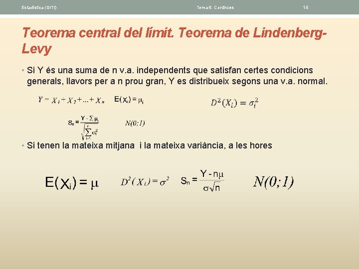 Estadística (GITI) Tema 6. Continues 14 Teorema central del límit. Teorema de Lindenberg. Levy