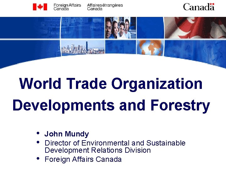 World Trade Organization Developments and Forestry • • • John Mundy Director of Environmental World Trade Organization Developments and Forestry • • • John Mundy Director of Environmental