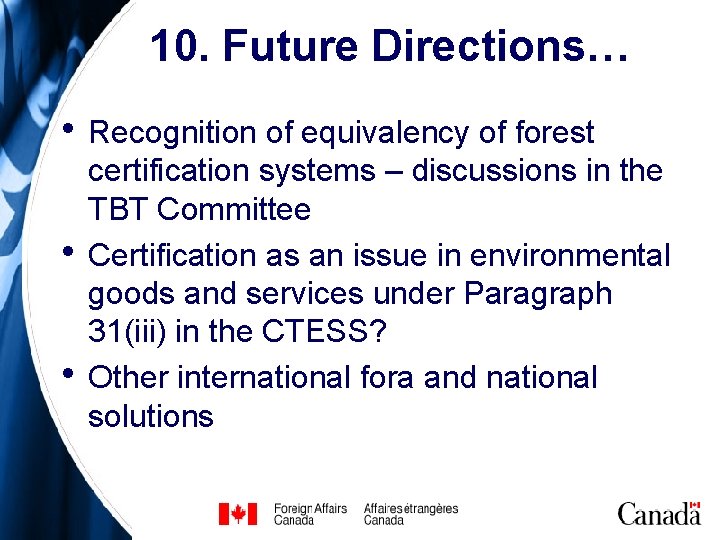 10. Future Directions… • Recognition of equivalency of forest • • certification systems – 10. Future Directions… • Recognition of equivalency of forest • • certification systems –