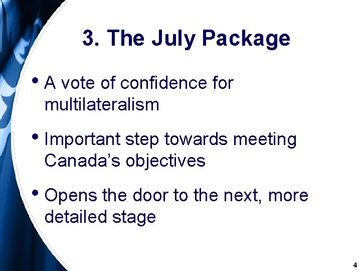 3. The July Package • A vote of confidence for multilateralism • Important step 3. The July Package • A vote of confidence for multilateralism • Important step