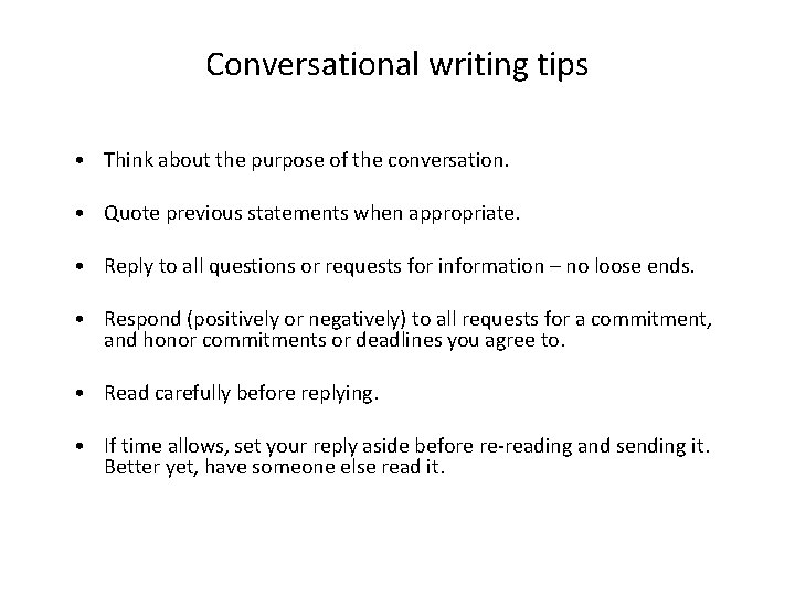 Conversational writing tips • Think about the purpose of the conversation. • Quote previous