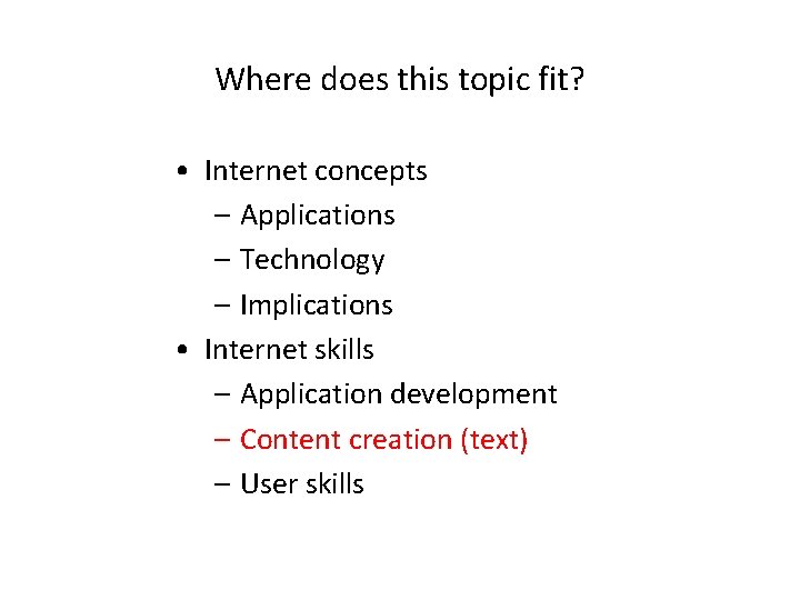 Where does this topic fit? • Internet concepts – Applications – Technology – Implications