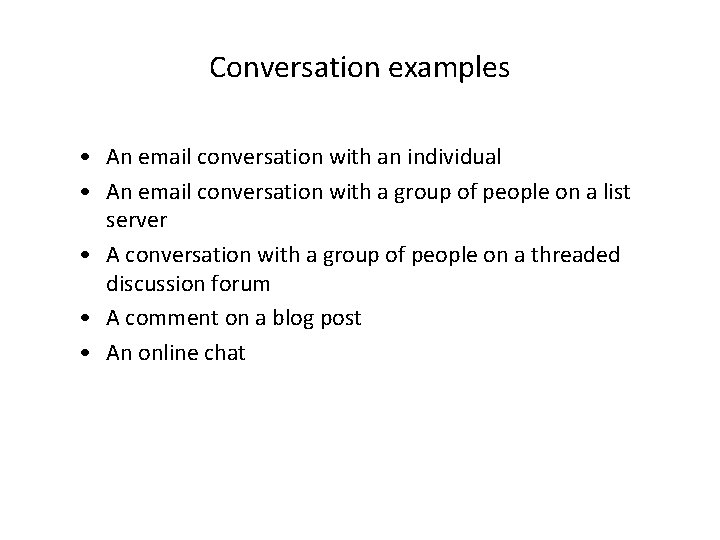 Conversation examples • An email conversation with an individual • An email conversation with