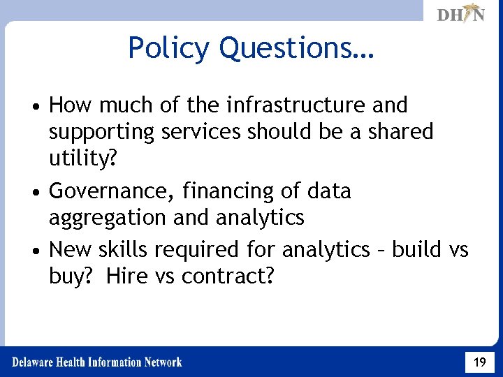 Policy Questions… • How much of the infrastructure and supporting services should be a