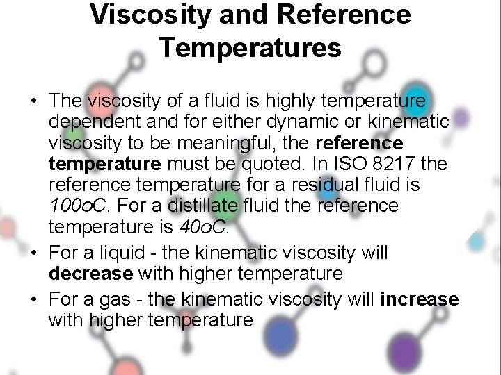 Viscosity and Reference Temperatures • The viscosity of a fluid is highly temperature dependent